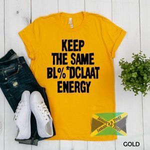 Keep The Same Energy Shirt ,Fits Men and Women